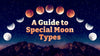 A Guide to Special Moon Types