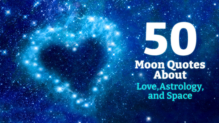 50 Moon Quotes About Love, Astrology, and Space