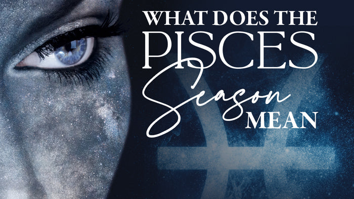 What the Pisces Season Means in 2021
