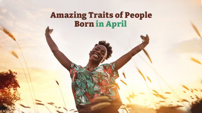 Amazing Traits of People Born in April