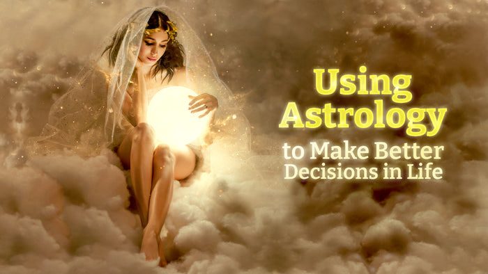 Using Astrology to Make Better Decisions in Life