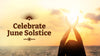 How to Celebrate June Solstice 2021