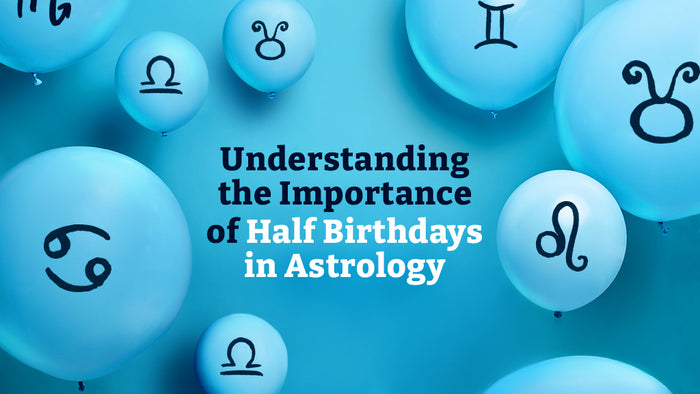 Understanding the Importance of Half Birthdays in Astrology
